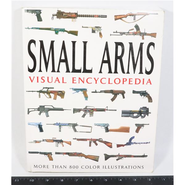 SMALL ARMS: VISUAL ENCYCLOPEDIA BOOK