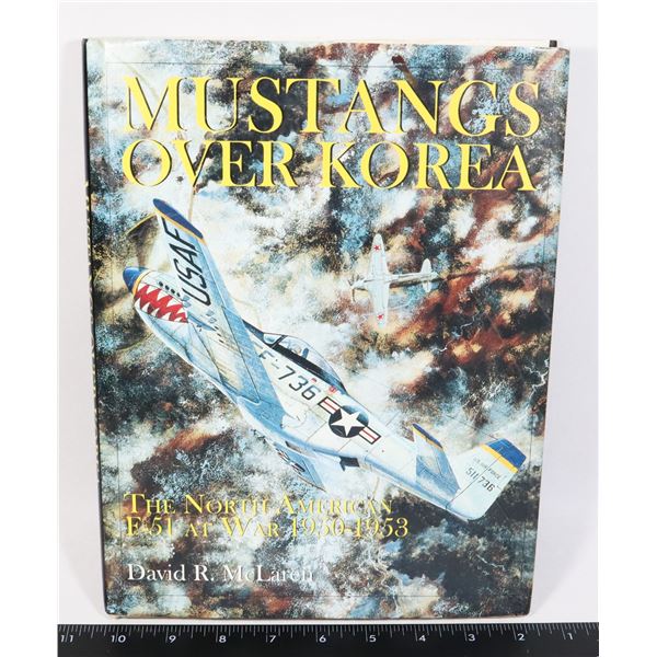 MUSTANGS OVER KOREA: TH NORTH AMERICAN F-51