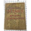 Image 1 : 1911 RADFORD'S HARDCOVER BOOK "DETAILS OF BUILDING CONSTRUCTION"