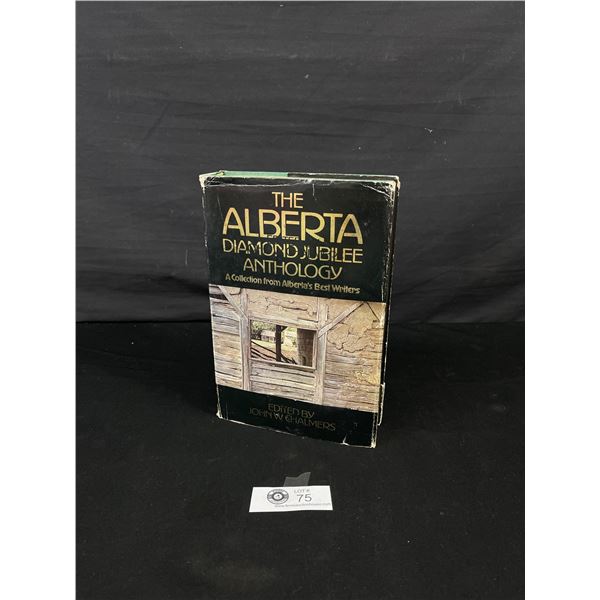 The Alberta Diamond Jubilee Anthology "A Collection From Alberta's Best Writers"