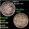 Image 1 : 1907-s Barber Dime 10c Grades Select AU