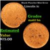 Image 1 : Blank Planchet Mint Error Lincoln Cent 1c Grades Select Unc BN