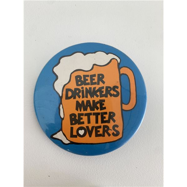 Beer drinkers make better lovers vintage pin