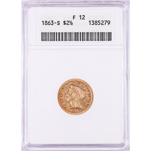 1863-S $2 1/2 Liberty Head Quarter Eagle Gold Coin ANACS F12