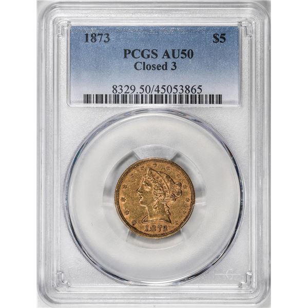 1873 Closed 3 $5 Liberty Head Half Eagle Gold Coin PCGS AU50