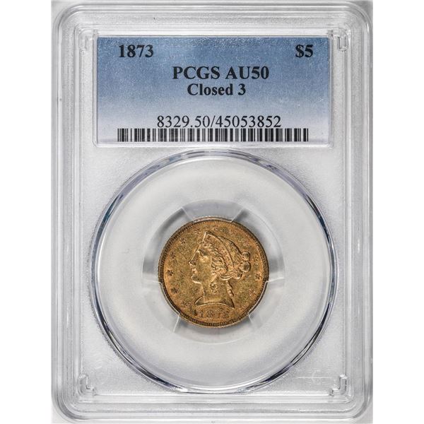 1873 Closed 3 $5 Liberty Head Half Eagle Gold Coin PCGS AU50