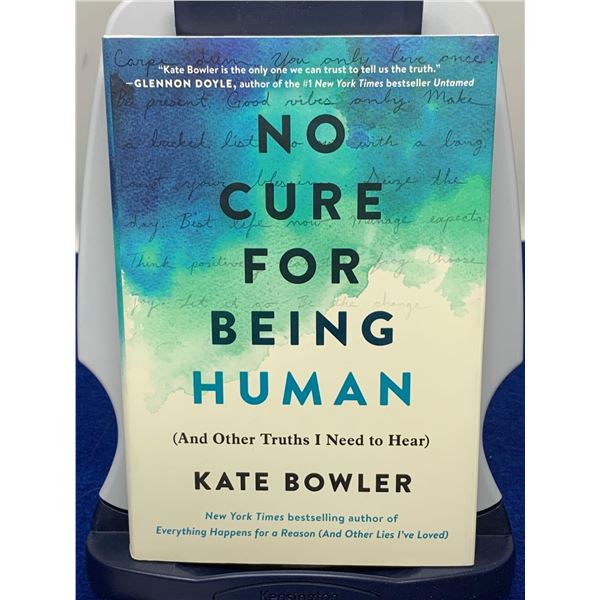 Kate Bowler "No Cure For Being Human" (And Other Truths I Need To Hear)