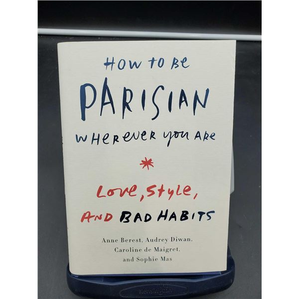 Anne Berest,  Audrey Diwan, Caroline De Maigret And Sophie Mas  "How To Be Parisian Where Ever You A