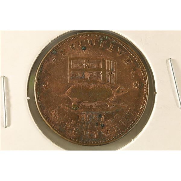 1837  HARD TIMES TOKEN. "EXECUTIVE EXPERIMENT" ON