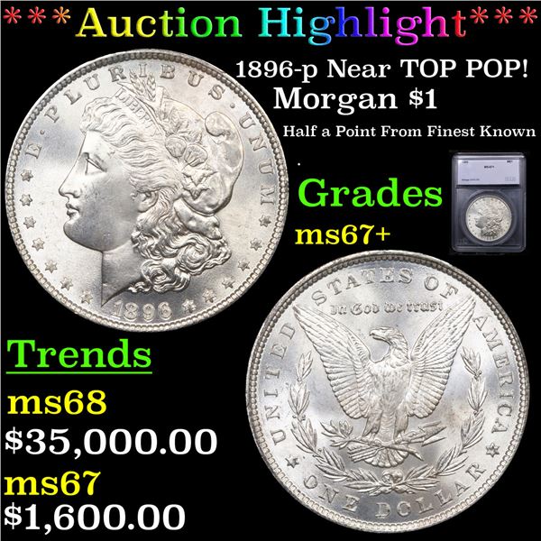 ***Auction Highlight*** 1896-p Morgan Dollar Near TOP POP! $1 Graded ms67+ By SEGS (fc)