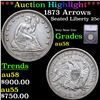 Image 1 : ***Auction Highlight*** 1873 Arrows Seated Liberty Quarter 25c Grades Choice AU/BU Slider BY SEGS (f