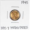 1945 Mexico Dos Y Medio Pesos Gold Coin
