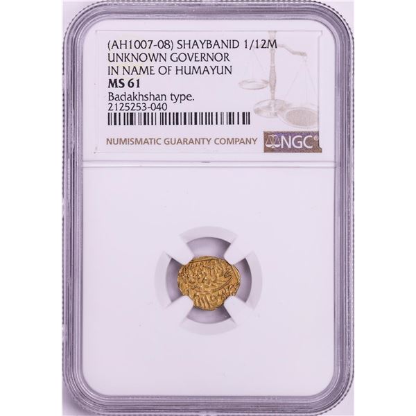 AH1007-08 Shaybanid 1/12 Mohur Gov. in Name of Humayun Badakhshan Gold Coin NGC MS61