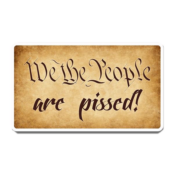We the People Are Pissed