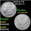Image 1 : 1878-p 7tf Morgan Dollar $1 Grades Unc Details