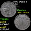 Image 1 : 1873 Open 3 Three Cent Copper Nickel 3cn Grades Unc Details