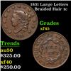1831 Large Letters Braided Hair Large Cent 1c Grades xf+