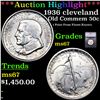 ***Auction Highlight*** 1936 cleveland Old Commem Half Dollar Near TOP POP! 50c Graded ms67 By SEGS 