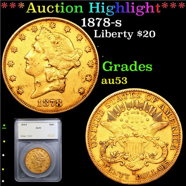 ***Auction Highlight*** 1878-s Gold Liberty Double Eagle $20 Graded au53 By SEGS (fc)