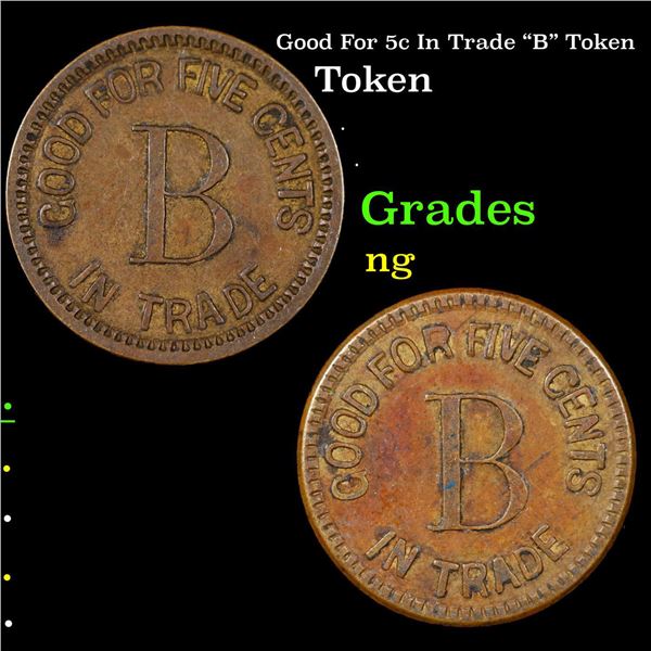 Good For 5c In Trade "B" Token Grades