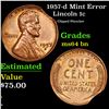 Image 1 : 1957-d Lincoln Cent Mint Error 1c Grades Choice Unc BN