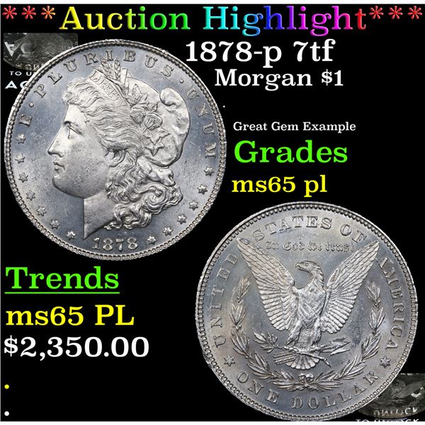***Auction Highlight*** 1878-p 7tf Morgan Dollar $1 Graded ms65 pl By SEGS (fc)