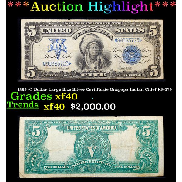 ***Auction Highlight*** 1899 $5 Dollar Large Size Silver Certificate Oncpapa Indian Chief FR-279 Gra