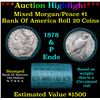 ***Auction Highlight*** Bank Of America 1878 & 'P' Ends Mixed Morgan/Peace Silver dollar roll, 20 co