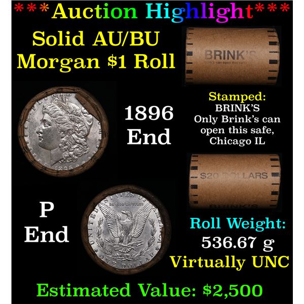 ***Auction Highlight***  AU/BU Slider Brinks Shotgun Morgan $1 Roll 1896 & P Ends Virtually UNC (fc)