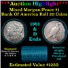 ***Auction Highlight*** Bank Of America 1881 & 'd' Ends Mixed Morgan/Peace Silver dollar roll, 20 co
