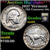 Image 1 : ***Auction Highlight*** 1927 Vermont Old Commem Half Dollar 50c Graded GEM+ Unc BY USCG (fc)