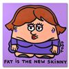 Image 1 : Fat is the New Skinny by Goldman Original
