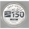 2017 1 oz CIBC Silver Round .9999 Fine Silver 150 Year Anniversary Coin