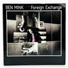 BEN MINK - FOREIGN EXCHANGE - VINYL LP RECORD