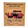 Image 1 : AMERICAN CARRIAGES, SLEIGHS, SULKIES & CARTS BOOK