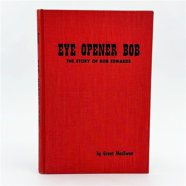 EYE OPENER BOB - BOB EDWARDS - GRANT MACEWAN