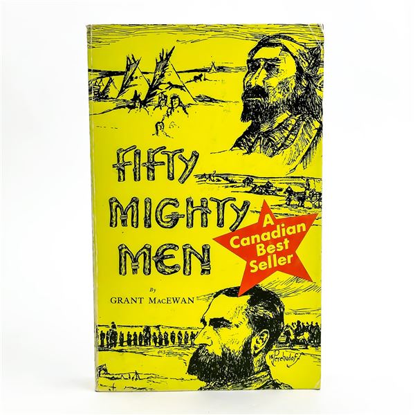 FIFTY MIGHTY MEN - GRANT MACEWAN PRAIRIE HISTORY