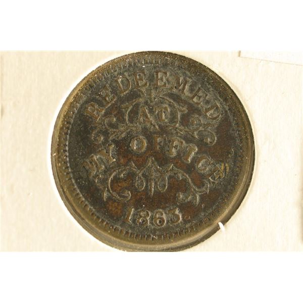 1863 CIVIL WAR TOKEN  REDEEMED AT MY OFFICE  ON