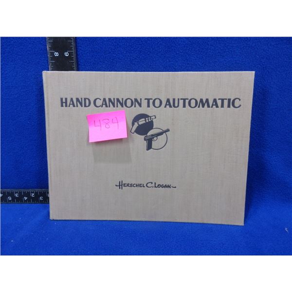 1 Book - Hand Cannon to Automatic by Herschel C. Logan