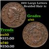 1831 Large Letters Braided Hair Large Cent 1c Grades xf+