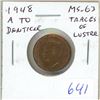 Image 1 : 1948 A to Denticle Small Cent. MS-63 with Traces of Lustre.