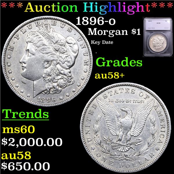 ***Auction Highlight*** 1896-o Morgan Dollar $1 Graded au58+ BY SEGS (fc)