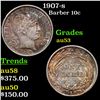 Image 1 : 1907-s Barber Dime 10c Grades Choice AU/BU Slider