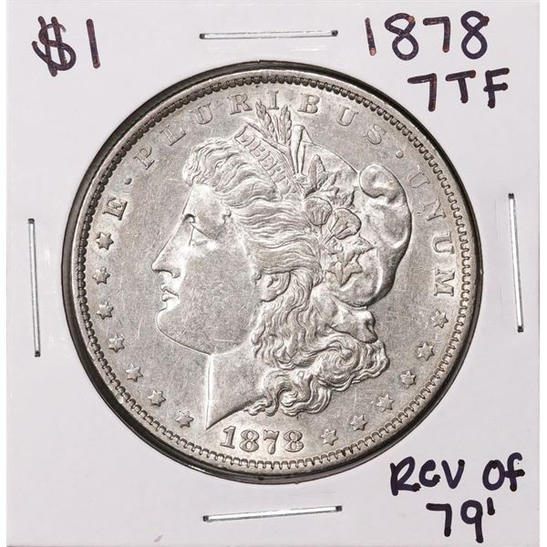 1878 7TF Reverse of 1879 $1 Morgan Silver Dollar Coin