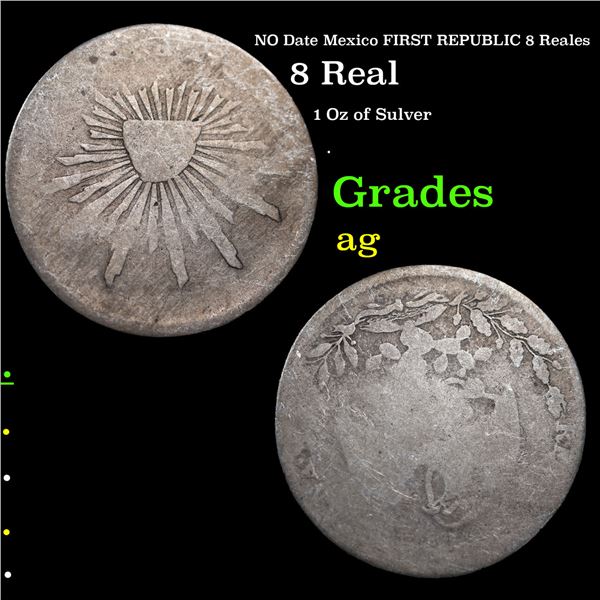 NO Date Mexico FIRST REPUBLIC 8 Reales Grades ag