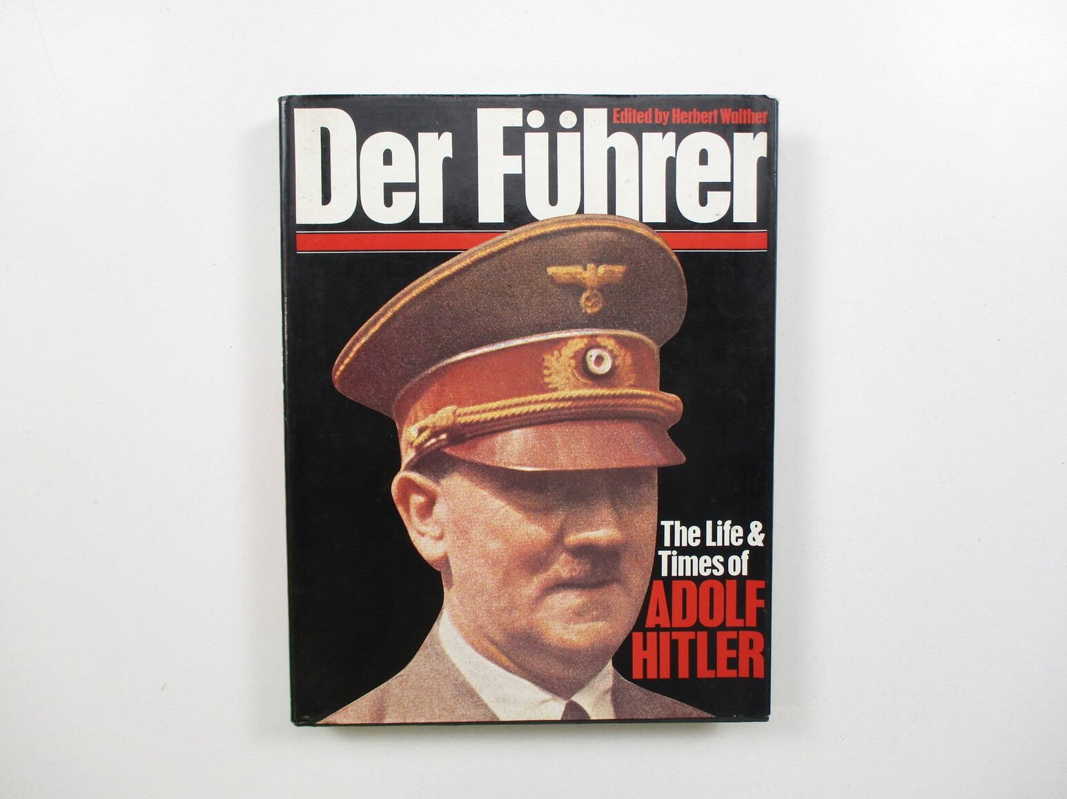 THE LIFE & TIMES OF ADOLF HITLER, BY DER FUHRER