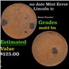 Image 1 : no date Lincoln Cent Mint Error 1c Grades Select Unc BN