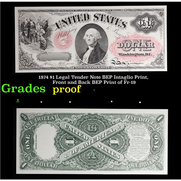 Proof 1874 $1 Legal Tender Note BEP Intaglio Print, Front and Back BEP Print of Fr-19 Grades proof