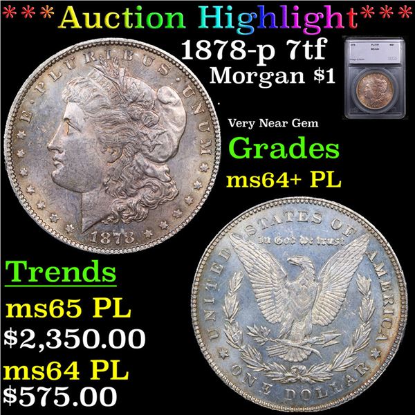 ***Auction Highlight*** 1878-p 7tf Morgan Dollar $1 Graded ms64+ PL BY SEGS (fc)