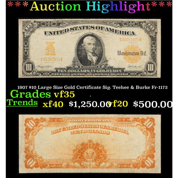 ***Auction Highlight*** 1907 $10 Large Size Gold Certificate Sig. Teehee & Burke Fr-1172 Grades vf++